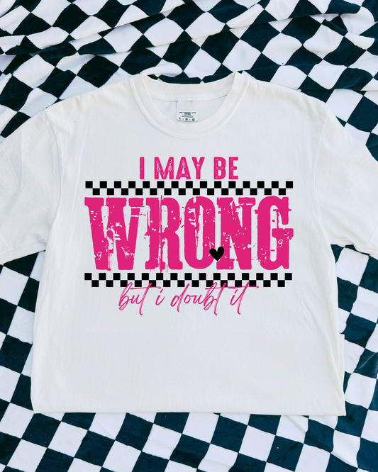 I May Be Wrong