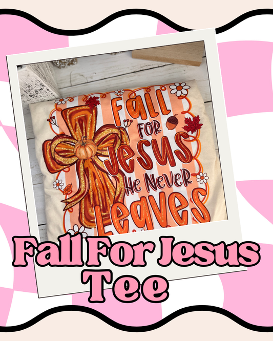 Fall For Jesus Tee